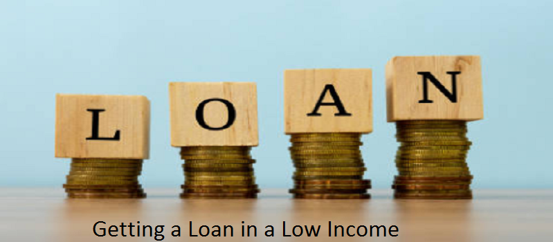 Getting a Loan in a Low Income? Make It Easy with These Tips